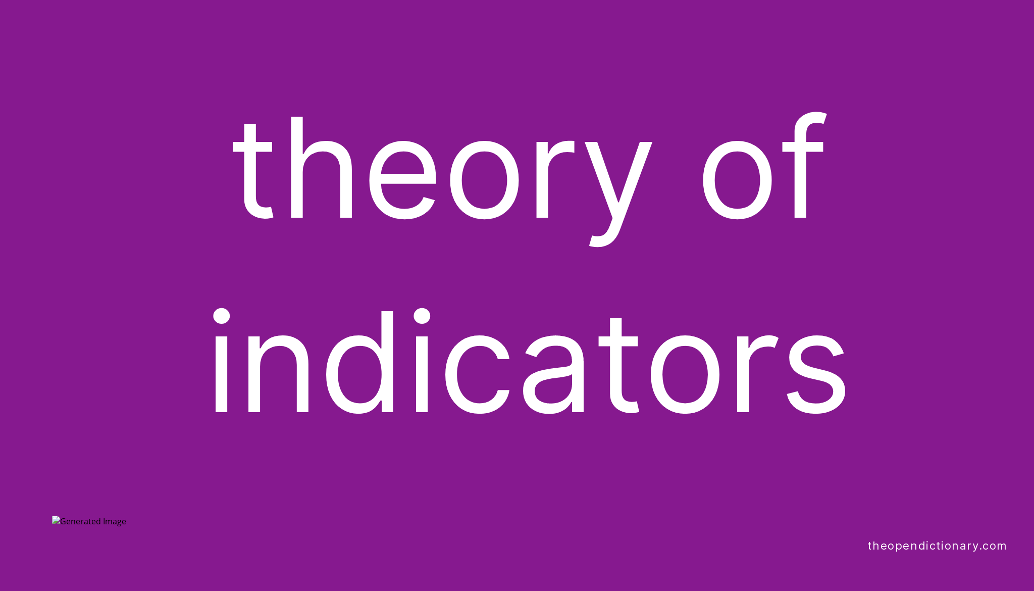 Theory of indicators Meaning of Theory of indicators Definition of